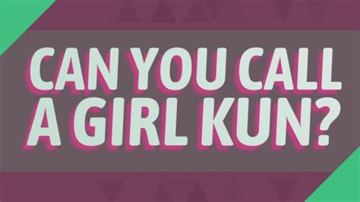 Can you call a girl kun?