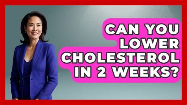 Can you lower cholesterol in 2 weeks?